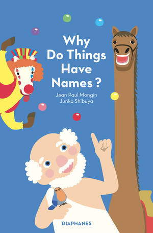 Jean Paul Mongin, Junko Shibuya: Why Do Things Have Names? 