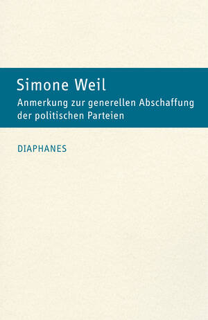 Simone Weil: Anmerkung zur generellen Abschaffung der politischen Parteien