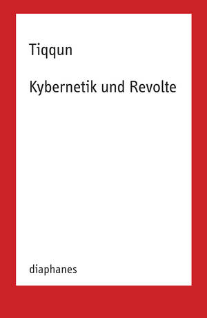 Tiqqun: Kybernetik und Revolte