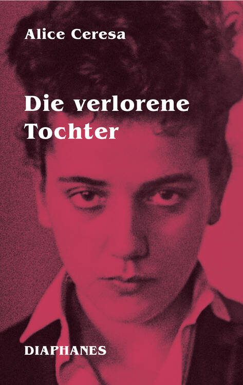 Alice Ceresa: Die verlorene Tochter