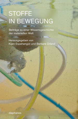 Kijan Malte Espahangizi (Hg.), Barbara Orland (Hg.): Stoffe in Bewegung