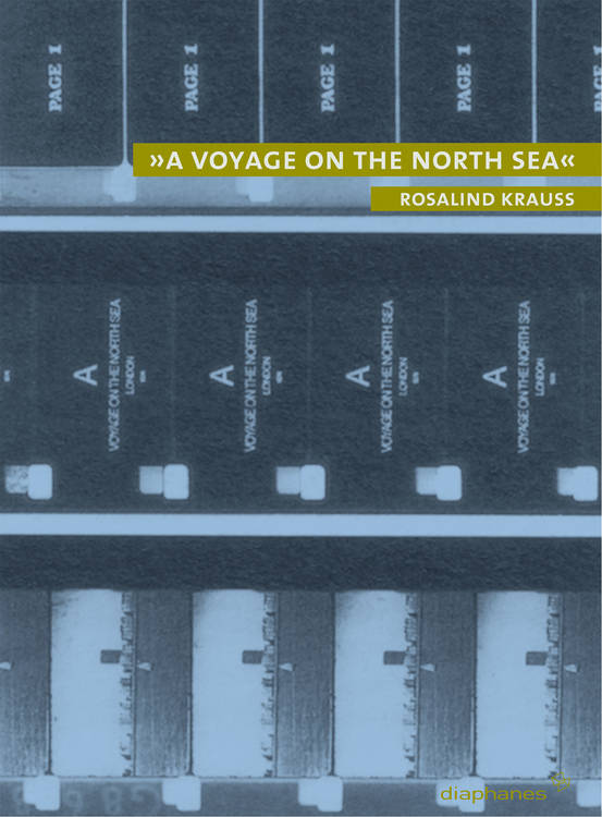 Rosalind Krauss: »A Voyage on the North Sea«