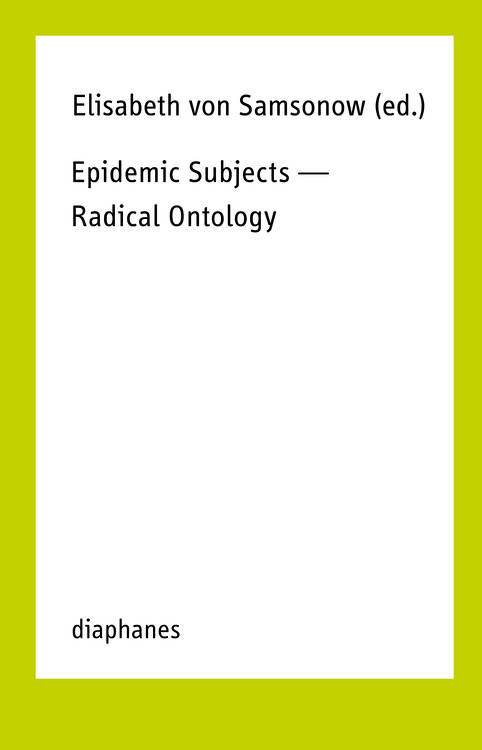 Elisabeth von Samsonow (Hg.): Epidemic Subjects—Radical Ontology