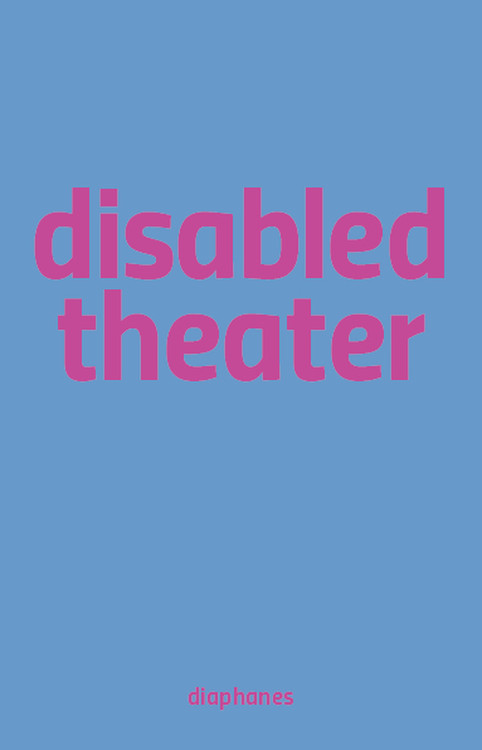 Sandra Umathum (Hg.), Benjamin Wihstutz (Hg.): Disabled Theater