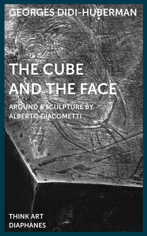 Georges Didi-Huberman, Mira Fliescher (Hg.), ...: The Cube and the Face