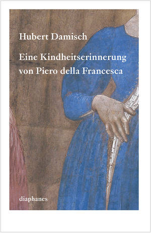 Hubert Damisch: Eine Kindheitserinnerung von Piero della Francesca