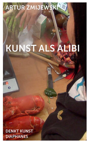 Sandra Frimmel (Hg.), Artur Zmijewski, ...: Kunst als Alibi