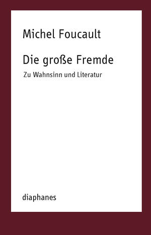 Michel Foucault: Die große Fremde