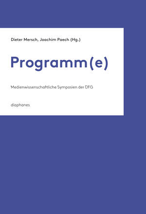 Dieter Mersch (Hg.), Joachim Paech (Hg.): Programm(e)