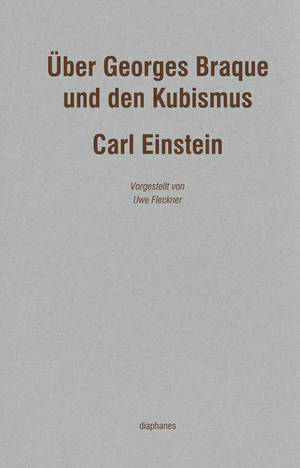 Carl Einstein: Über Georges Braque und den Kubismus