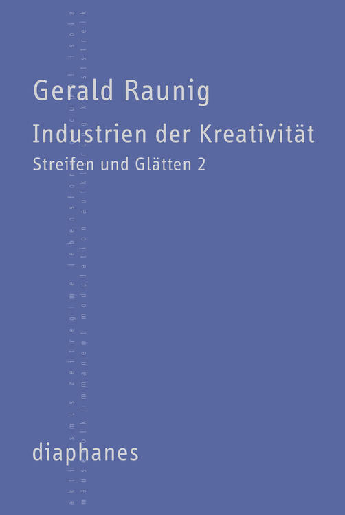 Gerald Raunig: Industrien der Kreativität
