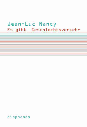 Jean-Luc Nancy: Es gibt – Geschlechtsverkehr