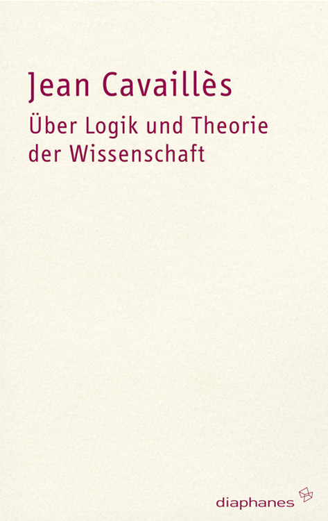 Jean Cavaillès: Über Logik und Theorie der Wissenschaft