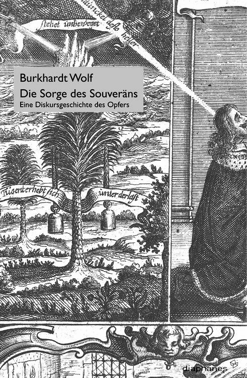 Burkhardt Wolf: Die Sorge des Souveräns