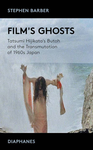 Stephen Barber: Film's Ghosts